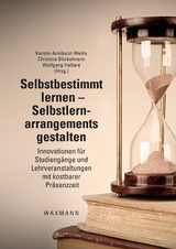 Selbstbestimmt lernen &ndash; Selbstlernarrangements gestalten - 
