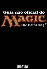 Guia n&atilde;o oficial do Magic The Gathering -  Joshua Abbott
