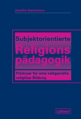 Subjektorientierte Religionsp&auml;dagogik - Joachim Kunstmann