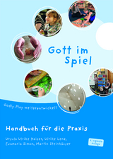 Gott im Spiel. Handbuch f&uuml;r die Praxis - Ursula Ulrike Kaiser, Ulrike Lenz, Evamaria Simon, Martin Steinh&auml;user