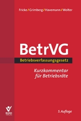Betriebsverfassungsgesetz Kurzkommentar f&uuml;r Betriebsr&auml;te - Wolfgang Fricke, Herbert Grimberg, Viktor Havemann, Wolfgang Wolter