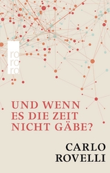 Und wenn es die Zeit nicht g&auml;be? - Carlo Rovelli