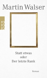 Statt etwas oder Der letzte Rank - Martin Walser