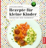 Rezepte f&uuml;r kleine Kinder - Svetlana Hartig