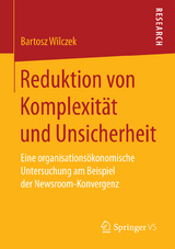 Reduktion von Komplexit&auml;t und Unsicherheit - Bartosz Wilczek
