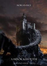 A Hős&ouml;k K&uuml;ldet&eacute;se (A Var&aacute;zsl&ouml; Gyűrűje -- 1. K&ouml;tet) - Morgan Rice