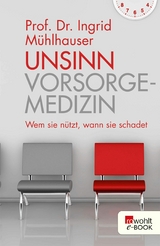 Unsinn Vorsorgemedizin - Prof. Dr. Ingrid Mühlhauser