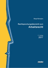 Rechtsprechungs&uuml;bersicht zum Arbeitsrecht - Peter Bopp, Christina Georgiou