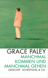Manchmal kommen und manchmal gehen - Grace Paley