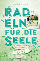 Eifel. Radeln f&uuml;r die Seele - Norbert Schmidt