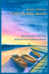 Und ich lebe doch! - Kristina Sellmayr