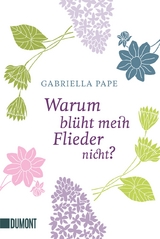 Warum bl&uuml;ht mein Flieder nicht? - Gabriella Pape