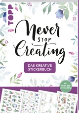 Das kreative Stickerbuch Never stop creating - Sue Hiepler, Yasmin Reddig,  Frechverlag