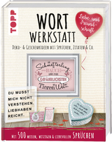 Wortwerkstatt - Liebe & Freundschaft. Deko- & Geschenkideen mit Spr&uuml;chen, Zitaten & Co. - Susanne Pypke