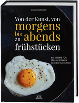 Von der Kunst, von morgens bis abends zu fr&uuml;hst&uuml;cken - Denise Kortlever