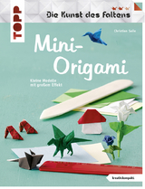 Mini-Origami (Die Kunst des Faltens) (kreativ.kompakt) - Christian Saile