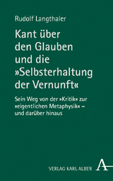 Kant &uuml;ber den Glauben und die &bdquo;Selbsterhaltung der Vernunft&ldquo; - Rudolf Langthaler