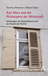 Karl Marx und die Philosophie der Wirtschaft - Petersen, Thomas; Faber, Malte