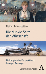 Die dunkle Seite der Wirtschaft - Reiner Manstetten