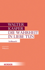 Die Wahrheit in Liebe tun - Walter Kasper