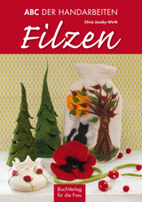 ABC der Handarbeiten. Filzen - Silva Jacoby-Wirth