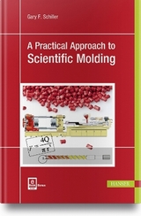 A Practical Approach to Scientific Molding - Gary F. Schiller