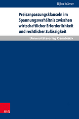 Preisanpassungsklauseln im Spannungsverh&auml;ltnis zwischen wirtschaftlicher Erforderlichkeit und rechtlicher Zul&auml;ssigkeit - Bj&ouml;rn Kr&auml;mer