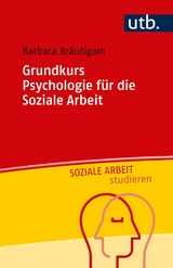 Grundkurs Psychologie f&uuml;r die Soziale Arbeit - Barbara Br&auml;utigam
