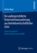 Die au&szlig;ergerichtliche Unternehmenssanierung aus betriebswirtschaftlicher Sicht - Stefan Mayr