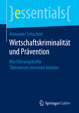 Wirtschaftskriminalit&auml;t und Pr&auml;vention - Alexander Schuchter