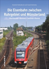 Die Eisenbahn zwischen Ruhrgebiet und M&uuml;nsterland - Manfred Diekenbrock, Daniel Michalsky