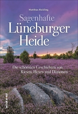 Sagenhafte L&uuml;neburger Heide - Matthias Rickling