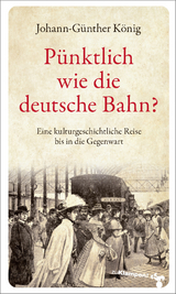 P&uuml;nktlich wie die deutsche Bahn? - Johann-G&uuml;nther K&ouml;nig