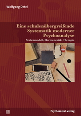 Eine schulen&uuml;bergreifende Systematik moderner Psychoanalyse - Wolfgang Detel