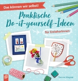Das k&ouml;nnen wir selbst! &ndash; Praktische Do-it-yourself-Ideen f&uuml;r Erzieher und Erzieherinnen - Yvonne Wagner