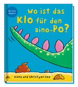 Wo ist das Klo für den Dino-Po? - Diane Fox, Christyan Fox