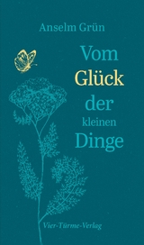 Vom Gl&uuml;ck der kleinen Dinge - Anselm Gr&uuml;n