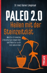 Paleo 2.0 - heilen mit der Steinzeitdiät - Rainer Limpinsel