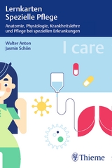 I care Lernkarten Spezielle Pflege &ndash; Anatomie, Physiologie, Krankheitslehre und Pflege bei speziellen Erkrankungen - Jasmin Sch&ouml;n, Walter Anton