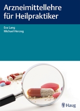 Arzneimittellehre für Heilpraktiker - Eva Lang, Michael Herzog