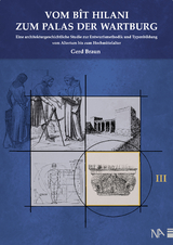 Vom B&icirc;t Hilani zum Palas der Wartburg - Gerd Braun