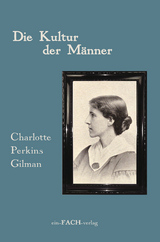 Die Kultur der M&auml;nner - Charlotte Perkins Gilman