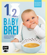 Eins, zwei, Babybrei &ndash; Der sichere Einstieg in die Beikost - D&eacute;sir&eacute;e Peikert