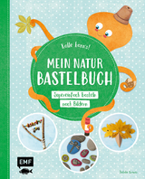 Kalle kann's! &ndash; Mein Natur-Bastelbuch - Natalie Kramer