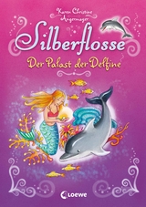 Silberflosse (Band 2) - Der Palast der Delfine - Karen Christine Angermayer