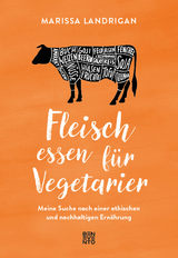 Fleisch essen f&uuml;r Vegetarier - Marissa Landrigan