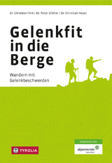Gelenkfit in die Berge - Christian Fink, Christian Hoser, Peter Gf&ouml;ller