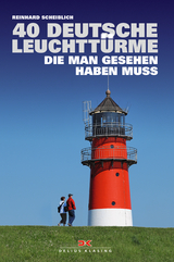 40 deutsche Leuchtt&uuml;rme, die man gesehen haben muss - Reinhard Scheiblich