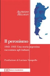 Il peronismo 1945-1955 - Alfredo Helman