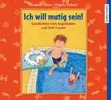 Ich will mutig sein! - Brigitte Kolloch, Elisabeth Z&ouml;ller